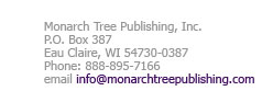 Monarch Tree Publishing, Inc. - P.O. Box 387, Eau Claire, Wisconsin  54730 - Phone 888-895-7166 - Email info@monarchtreepublishing.com